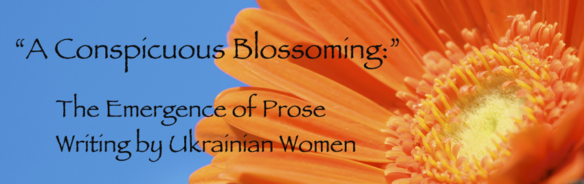 Title Header: A Conspicuous Blossoming: The Emergence of Prose Writing by Ukrainian women